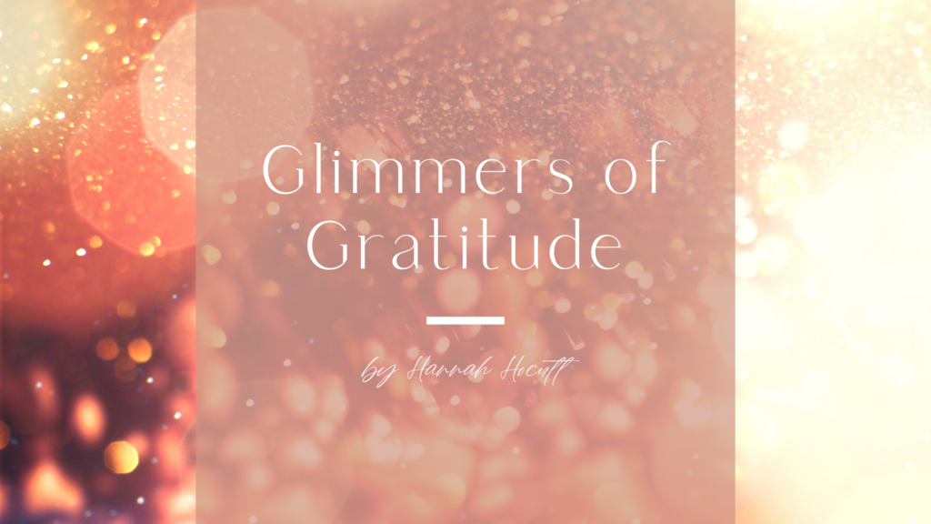 Glimmers of Gratitude, and article by Hannah Hocutt